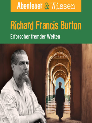 cover image of Abenteuer & Wissen, Richard Francis Burton--Erforscher fremder Welten